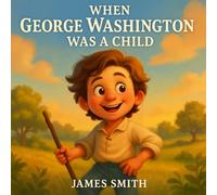 When George Washington Was a Child: 1