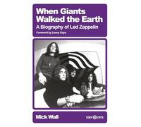 When Giants Walked the Earth: A Biography of Led Zeppelin