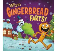 When Gingerbread Farts!: A Funny Rhyming Christmas Story for Toddlers and Kids Full of Giggles, Toots, and Holiday Fun