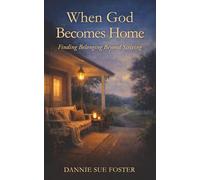When God Becomes Home: Finding Belonging Beyond Striving