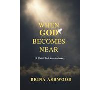 WHEN GOD BECOMES NEAR: A QUIET WALK INTO INTIMACY