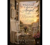When God Called an Angel Named Mama: 21-day journal of Lessons, Laughter and Strength for the Journey Ahead
