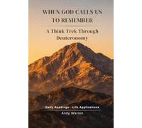 When God Calls Us To Remember: A Think Trek Through Deuteronomy