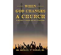 When God Changes a Church: It Becomes A Church for The Unchurched