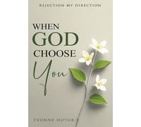 WHEN GOD CHOOSE YOU: Rejection My Direction
