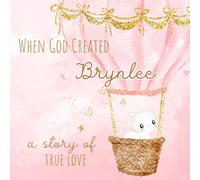 When God Created, Brynlee: A sweet book personalized with the name, Brynlee throughout the pages