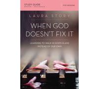 When God Doesn't Fix It Bible Study Guide: Learning to Walk in God's Plans...