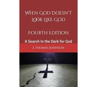 When God Doesn't Look Like God Fourth Edition: A Search in the Dark for God