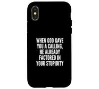 When God Gave You A Calling Factored in Your Stupidity Meme Custodia per iPhone X/XS