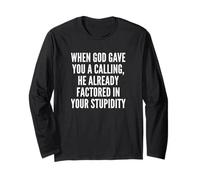 When God Gave You A Calling Factored in Your Stupidity Meme Maglia a Manica