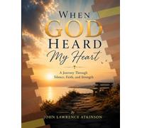 When God Heard My Heart: A Journey Through Silence, Faith, and Strength