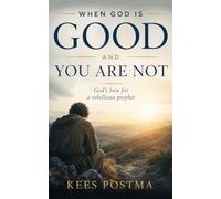 When God is good and you are not: God's love for a rebellious prophet