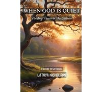 WHEN GOD IS QUIET: Finding Peace in the Silence
