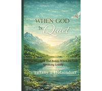 When God Is Quiet: The Strength God Builds When He Isn’t Speaking Loudly