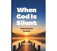 When God Is Silent: Finding Hope In The Quiet: 24