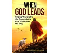 WHEN GOD LEADS: Finding Unshakable Confidence in the One Who Knows the Way