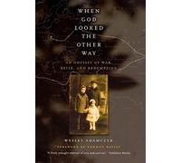 When God Looked the Other Way: An Odyssey of War, Exile, and Redemption