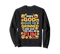 When God Made Me Grinned This Will Be Fun Christian Felpa