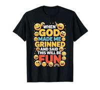 When God Made Me Grinned This Will Be Fun Christian Maglietta