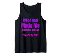 When God Made Me He Grinned And Said Funny Sarcastic Saying Canotta