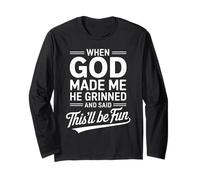 When God Made Me He Grinned And Said This’ll Be Fun Umorismo Maglia a Manica