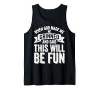 When God Made Me He Grinned And Said This Will Be Fun Canotta