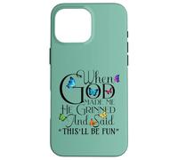 When God Made me He Grinned and Said This will be fun Custodia per iPhone 16 Pro Max