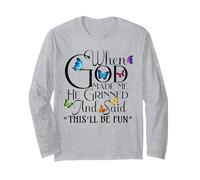 When God Made me He Grinned and Said This will be fun Maglia a Manica