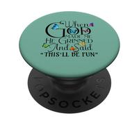 When God Made me He Grinned and Said This will be fun PopSockets PopGrip Adesivo