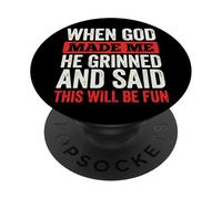 When God Made Me He Grinned And Said This Will Be Fun PopSockets PopGrip Adesivo