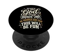 When God Made Me He Grinned And Said This Will Be Fun PopSockets PopGrip Adesivo