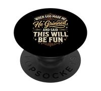 When God Made Me He Grinned And Said This Will Be Fun PopSockets PopGrip Adesivo