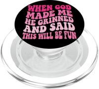 When God Made Me He Grinned And Said This Will Be Fun PopSockets PopGrip per MagSafe