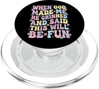 When God Made Me He Grinned And Said This Will Be Fun PopSockets PopGrip per MagSafe