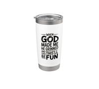 When God Made Me He Grinned And Said This'll Be Fun Bicchiere termico in acciaio inox doppia parete