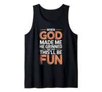When God Made Me He Grinned And Said This'll Be Fun Canotta