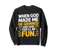 When God Made Me He Grinned And Said This'll Be Fun Citazione Felpa