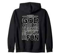 When God Made Me He Grinned And Said This'll Be Fun Felpa con Cappuccio