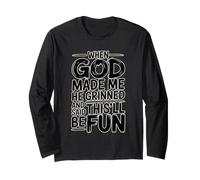 When God Made Me He Grinned And Said This'll Be Fun Maglia a Manica