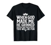 When God Made Me He Grinned Funny Fun Religious Quote Maglietta