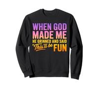 When God Made Me He Grinned Umorismo Felpa