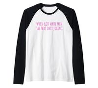 When God Men She Was Only Joking Funny Feminism Humor Maglia con Maniche Raglan