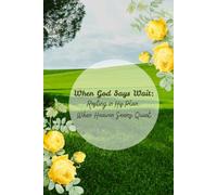 When God Says Wait: Resting in His Plan When Heaven Seems Quiet