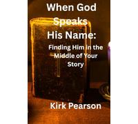 When God Speaks His Name: Finding Him in the Middle of Your Story
