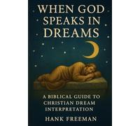 When God Speaks in Dreams: A Biblical Guide to Christian Dream Interpretation