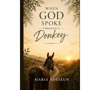 When God Spoke Through a Donkey: An Encounter That Opened Blind Eyes