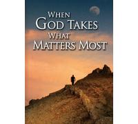 When God Takes What Matters Most