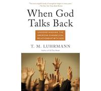 T.M. Luhrmann When God Talks Back (Tascabile)