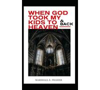 When God Took My Kids to Heaven and Back
