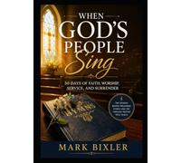 When God's People Sing: 50 Days of Faith, Worship, Service and Surrender